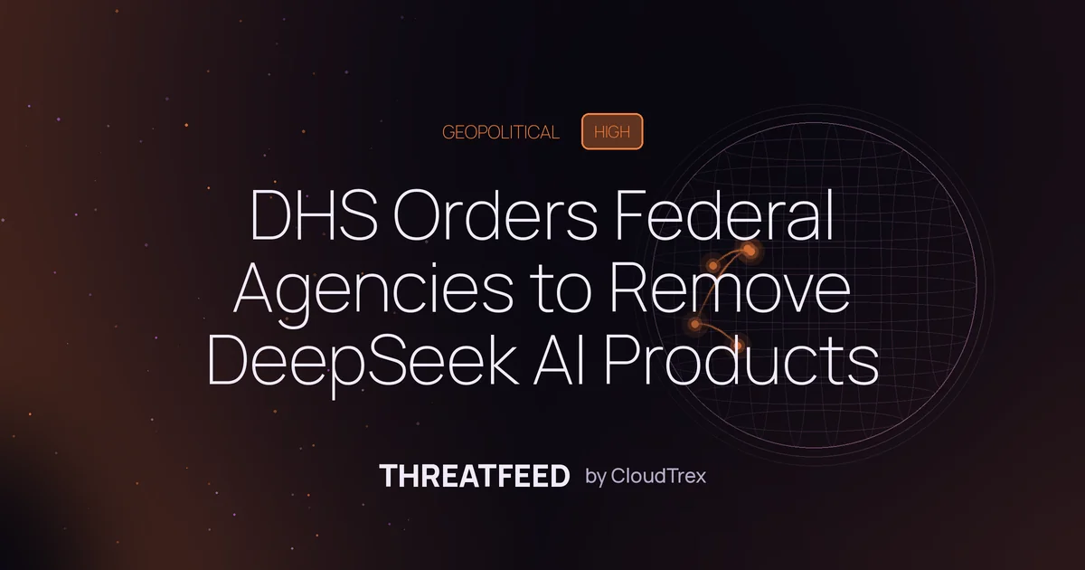 DHS Orders Federal Agencies to Remove DeepSeek AI Products