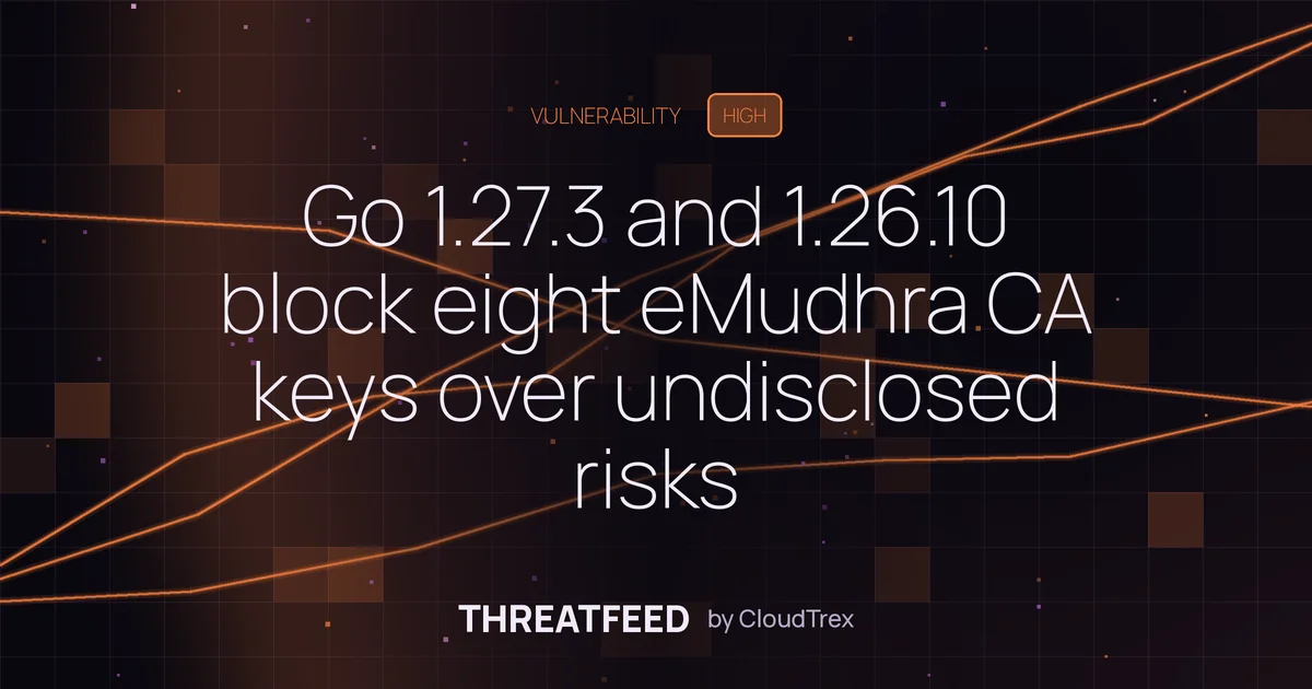 Go 1.27.3 and 1.26.10 block eight eMudhra CA keys over undisclosed risk