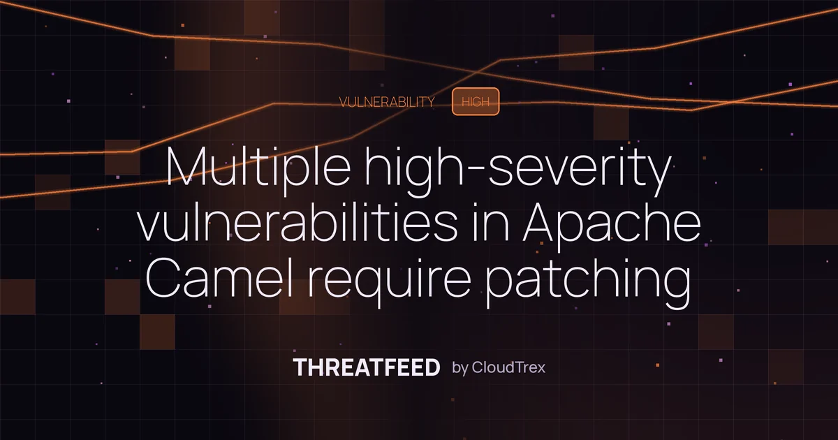 Multiple high severity vulnerabilities in Apache Camel require patching