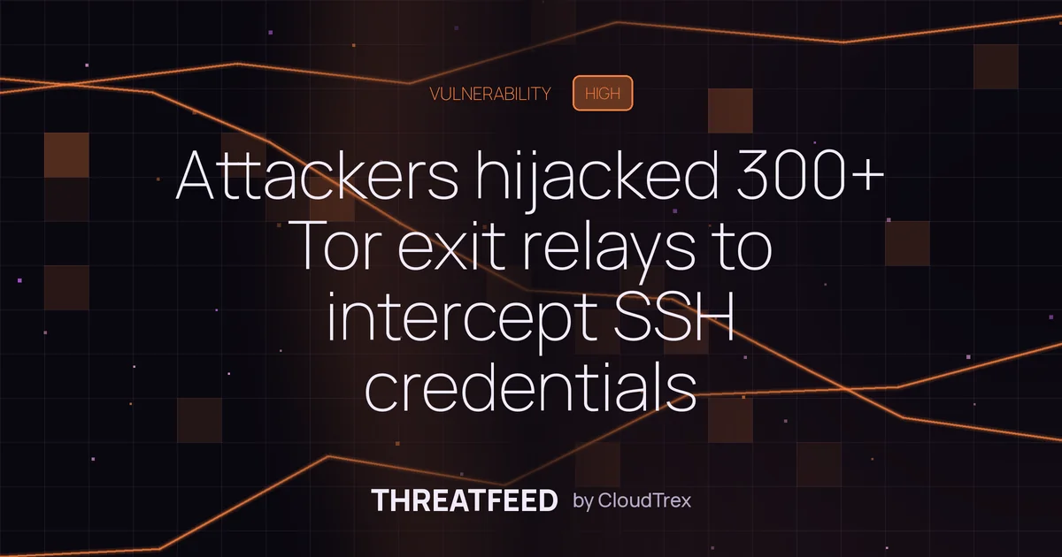 Attackers hijacked 300+ Tor exit relays to intercept SSH credentials