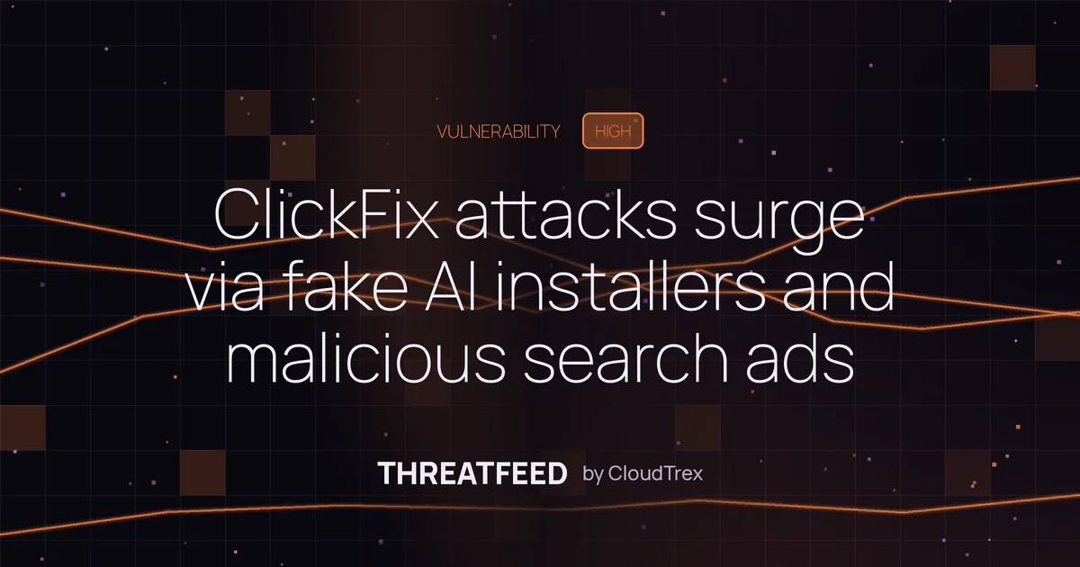 ClickFix attacks surge via fake AI installers and malicious search ads