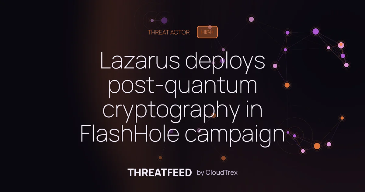Lazarus deploys post-quantum cryptography in FlashHole campaign