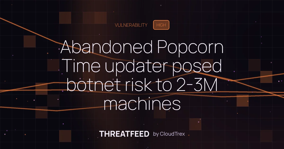 Abandoned Popcorn Time fork updater posed botnet risk to 2-3M systems