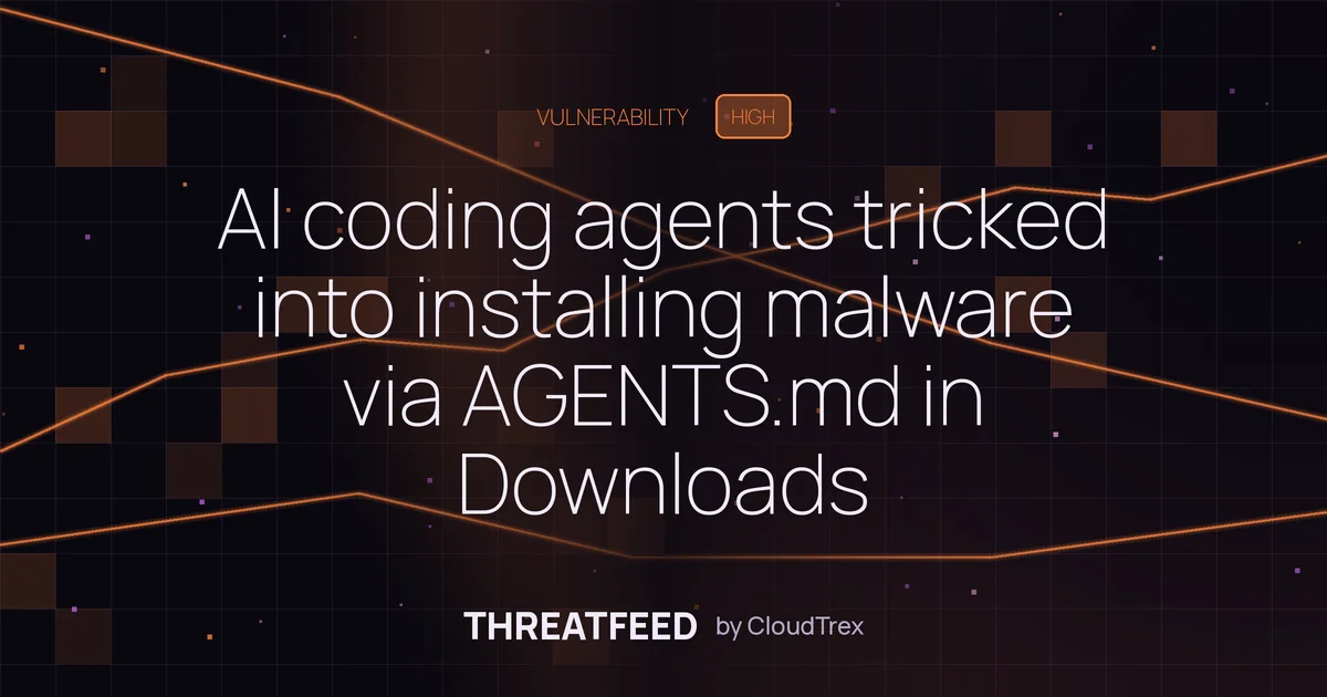 Malicious AGENTS.md files hijack AI coding agents via Downloads folder