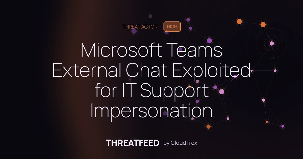 Microsoft Teams External Chat Exploited for IT Support Impersonation