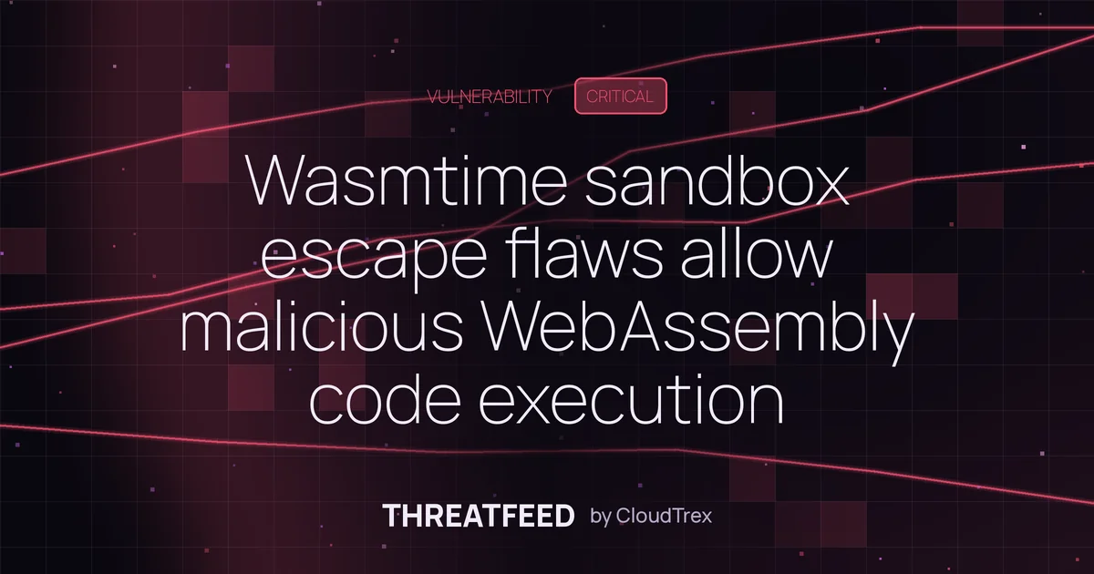 Wasmtime sandbox escape flaws allow malicious WebAssembly code execution