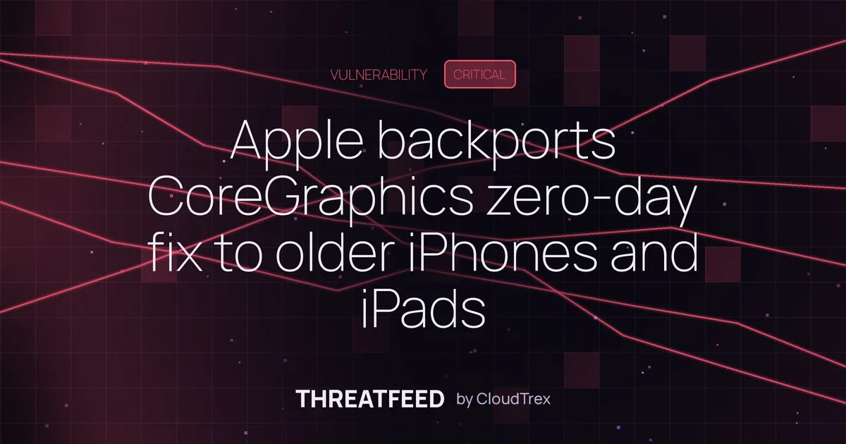 Apple backports CoreGraphics zero-day fix to older iPhones and iPads