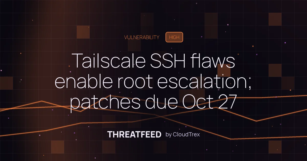 Tailscale SSH flaws enable root escalation; patches due Oct 27