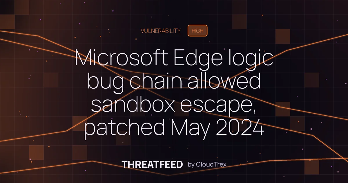 Microsoft Edge logic bug chain allowed sandbox escape, patched May 2024