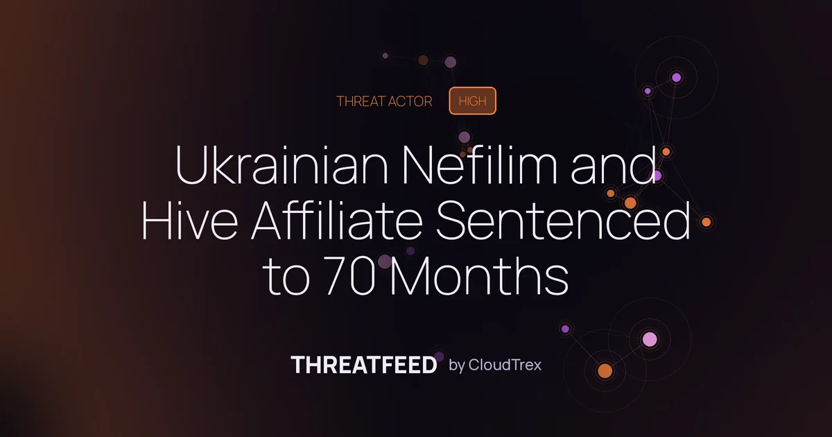 Ukrainian Nefilim and Hive Affiliate Sentenced to 70 Months