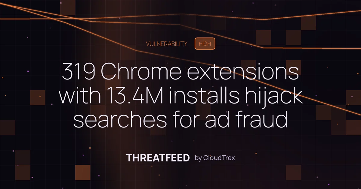 319 Chrome extensions with 13.4M installs hijack searches for ad fraud