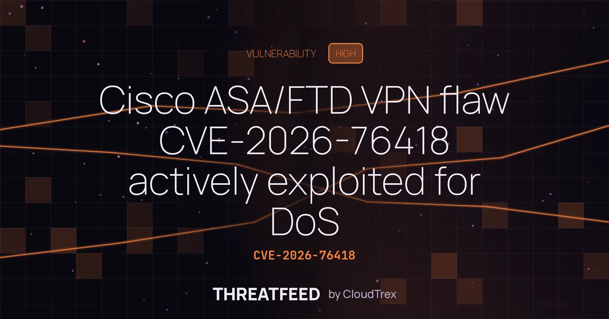 Cisco ASA/FTD VPN flaw CVE-2026-76418 actively exploited for DoS