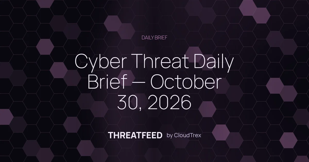 Cyber Threat Daily Brief — October 30, 2026