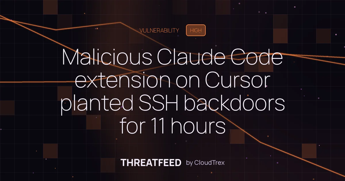 Malicious Claude Code extension on Cursor planted SSH backdoors for 11 hours