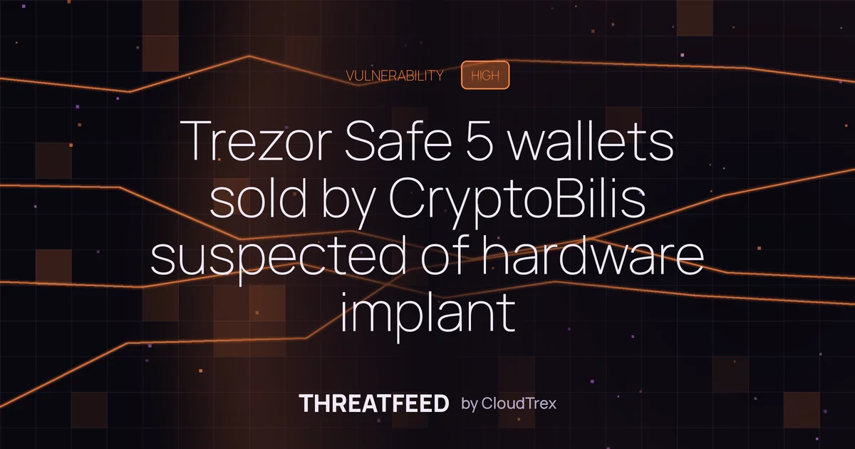 Trezor Safe 5 wallets sold by CryptoBilis suspected of hardware implant